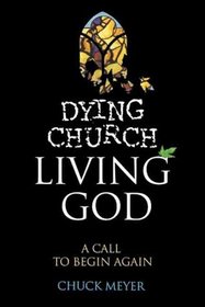 Dying Church, Living God: A Call To Begin Again