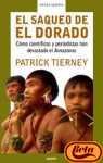 El Saqueo De El Dorado (Como cientificos y periodistas han devastado el Amazonas)