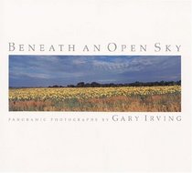 Beneath an Open Sky: Panoramic Photographs (Visions of Illinois)
