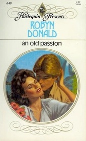An Old Passion (Harlequin Presents, No 649)