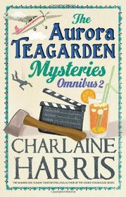 The Aurora Teagarden Mysteries Omnibus 2: Dead Over Heels / A Fool and His Honey / Last Scene Alive / Poppy Done to Death