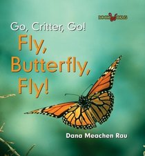 Fly, Butterfly, Fly! (Go, Critter, Go!)