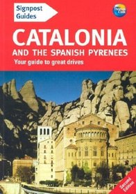 Signpost Guide Catalonia and the Spanish Pyrenees, 2nd: Your guide to great drives