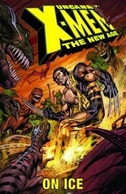 Uncanny X-Men - The New Age Vol. 3: On Ice