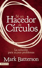 S un hacedor de crculos: La solucin a 10,000 problemas (Spanish Edition)