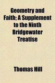 Geometry and Faith; A Supplement to the Ninth Bridgewater Treatise