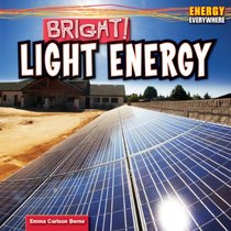 Bright!: Light Energy (Energy Everywhere)