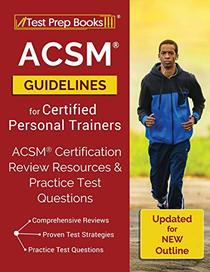 ACSM Guidelines for Certified Personal Trainers: ACSM Certification Review Resources & Practice Test Questions [Updated for NEW Outline]