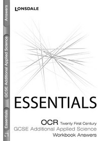 OCR Twenty First Century GCSE Additional Applied Science Essentials Workbook Answers: OCR Gateway Science Answers (The essentials series)