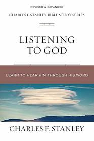 Listening to God: Learn to Hear Him Through His Word (Charles F. Stanley Bible Study Series)