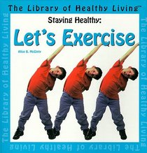 Let's Exercise! (The Library of Healthy Living : Staying Healthy)
