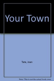 YOUR TOWN.