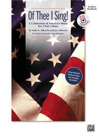 Of Thee I Sing! (A Celebration of America's Music for 2-Part Choirs)