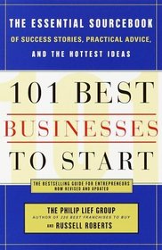 101 Best Businesses to Start : The Essential Sourcebook of Success Stories, Practical Advice, and the Hottest Ideas (101 Best Businesses to Start)
