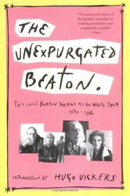 The Unexpurgated Beaton : The Cecil Beaton Diaries As He Wrote Them, 1970-1980