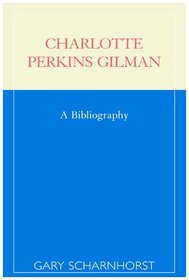 Charlotte Perkins Gilman; A Bibliography