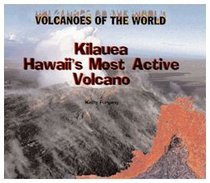 Kilauea Hawaii's Most Active Volcano: Hawaii's Most Active Volcano (Volcanoes of the World)
