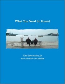 What You Need (To Know): Vital Information for Your Survivors or Guardian