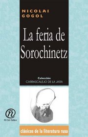 La feria de Sorochinetz/Sorochinetz market (Coleccion Clasicos De La Literatura Rusa Carrascalejo De La Jara) (Spanish Edition)