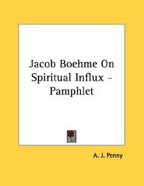 Jacob Boehme On Spiritual Influx - Pamphlet