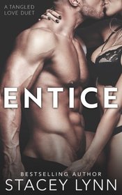 Entice (Tangled Love Series) (Volume 1)