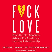 F*ck Love: One Shrinks Sensible Advice for Finding a Lasting Relationship
