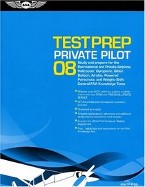 Private Pilot Test Prep 2008: Study and Prepare for the Recreational and Private Airplane, Helicopter, Gyroplane, Glider, Balloon, Airship, Powered Parachute, ... FAA Knowledge Tests (Test Prep series)