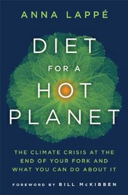 Diet for a Hot Planet: The Climate Crisis at the End of Your Fork and What You Can Do about It