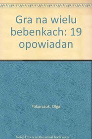 Gra na wielu bebenkach: 19 opowiadan (Polish Edition)