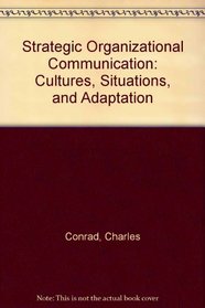 Strategic Organizational Communication: Cultures, Situations, and Adaptation
