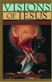 Visions of Jesus: Direct Encounters from the New Testament to Today