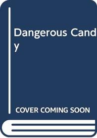 Dangerous Candy