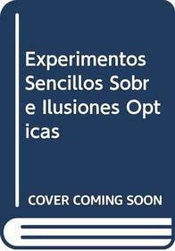 Experimentos Sencillos Sobre Ilusiones Opticas (Spanish Edition)
