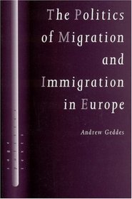 The Politics of Migration and Immigration in Europe (SAGE Politics Texts series)