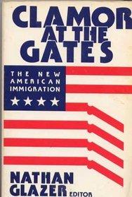 Clamor at the Gates: The New American Immigration