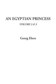 An Egyptian Princess, Volume 2 & 3
