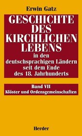 Geschichte des kirchlichen Lebens in den deutschsprachigen Lndern seit dem Ende des 18. Jahrhunderts 7. Klster und Ordensgemeinschaften