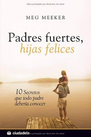 Padres fuertes, hijas felices  (Spanish Edition)