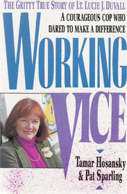 Working Vice: A Courageous Cop Who Dared to Make a Difference