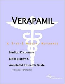 Verapamil - A Medical Dictionary, Bibliography, and Annotated Research Guide to Internet References