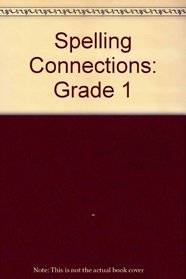 Spelling Connections: Grade 1