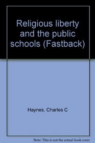 Religious liberty and the public schools (Fastback)