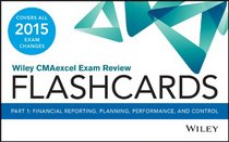 Wiley CMAexcel Exam Review 2015 Flashcards: Part 1, Financial Planning, Performance and Control (Wiley CMA Learning System)