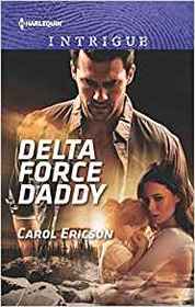 Delta Force Daddy (Red, White and Built: Pumped Up, Bk 2) (Harlequin Intrigue, No 1824)