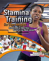 Stamina Training for Teen Athletes: Exercises to Take Your Game to the Next Level (Sports Training Zone)
