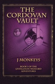 The Cordovan Vault: Book 1 of the Livingston-Wexford Adventures (Volume 1)