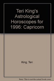 Capricorn, 1996: Teri King's Astrological Horoscopes (Teri King's astrological horoscopes for 1996)