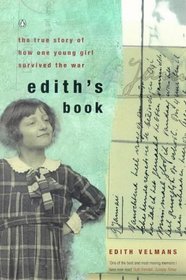 Edith's Book: The True Story of How One Young Girl Survived the War