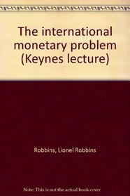 The international monetary problem (Keynes lecture)