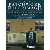 The Patchwork Pilgrimage : How to Create Vibrant Church Decorations with Quilting Techniques